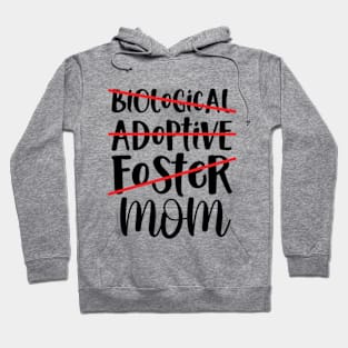 Biological Adoptive Foster Mom Hoodie